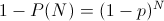 1-P(N) = (1-p)^N