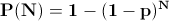 P(N) = 1-(1-p)^N